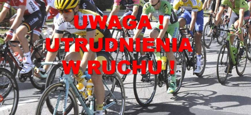 Tour de Pologne w Piekarach: Utrudnienia w ruchu