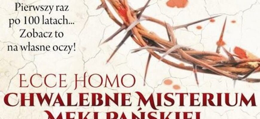 Pierwszy raz od 100 lat – Kalwaryjskie Misterium Męki Pańskiej