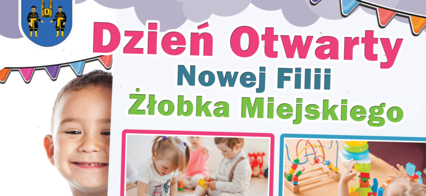 Dzień Otwarty w nowej Filii Żłobka Miejskiego