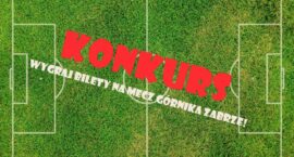 KONKURS – Wygraj bilety na mecz Górnika Zabrze!