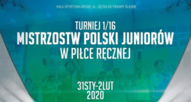 1/16 Mistrzostw Polski Juniorów w Piłce Ręcznej