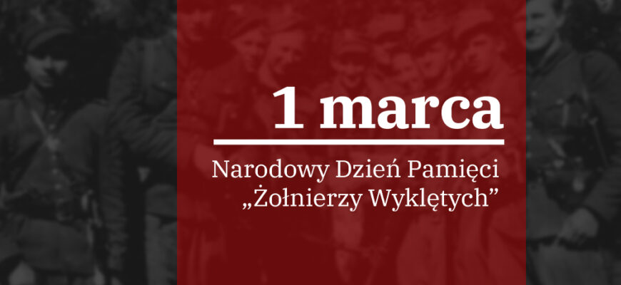 1 marca – Narodowy Dzień Pamięci Żołnierzy Wyklętych