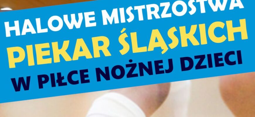 Halowe Mistrzostwa w piłce nożnej 9 i 10 latków