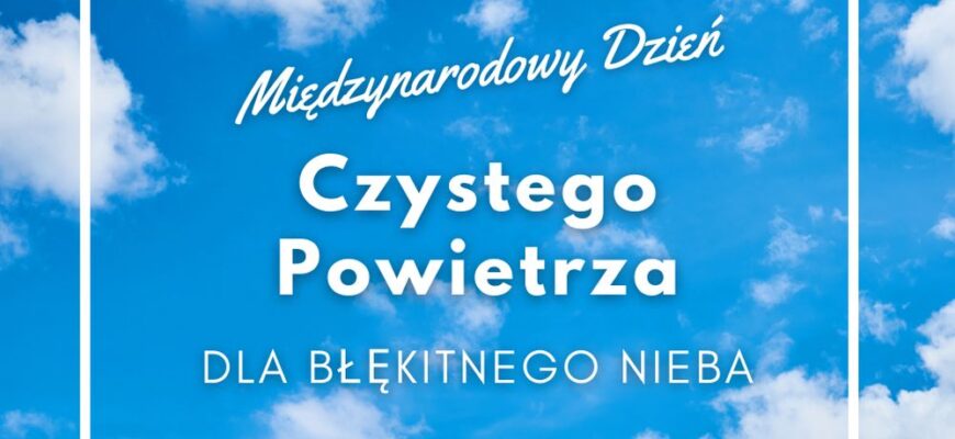 Międzynarodowy Dzień Czystego Powietrza dla Błękitnego Nieba