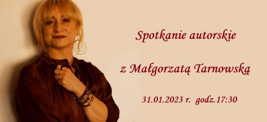 Spotkanie autorskie z Małgorzatą Tarnowską