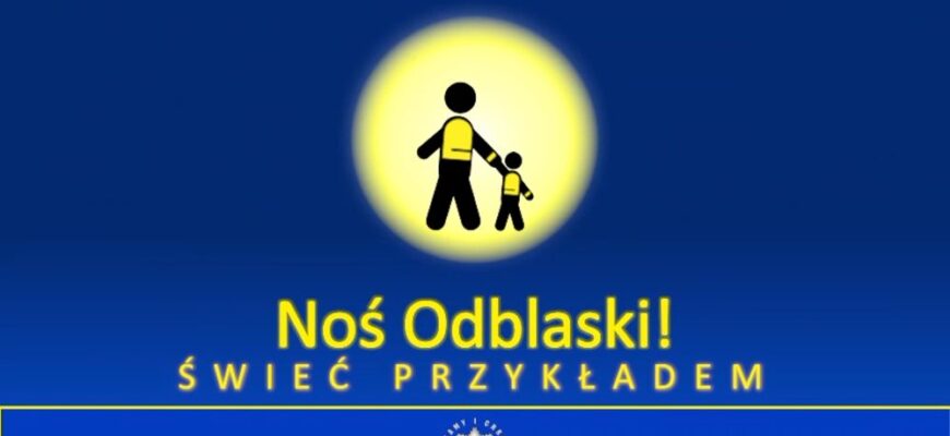 Noś odblaski – bądź widoczny na drodze