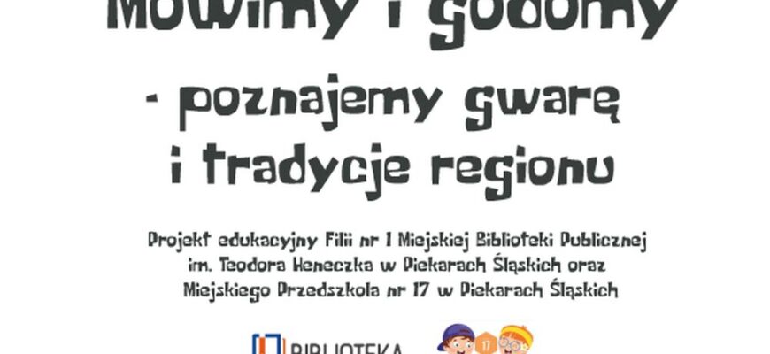 „Mówimy i godomy – poznajemy gwarę i tradycję regionu”