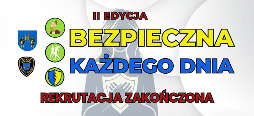 Bezpieczna Każdego Dnia – zakończenie rekrutacji