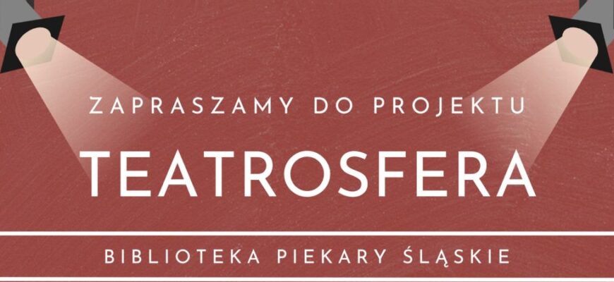 Teatrosfera – ruszają zapisy do wakacyjnego projektu teatralnego