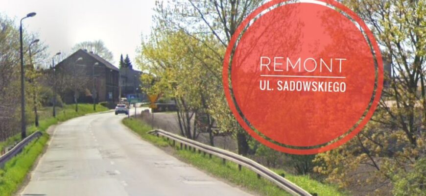 Remont ul. Sadowskiego od 17 lipca