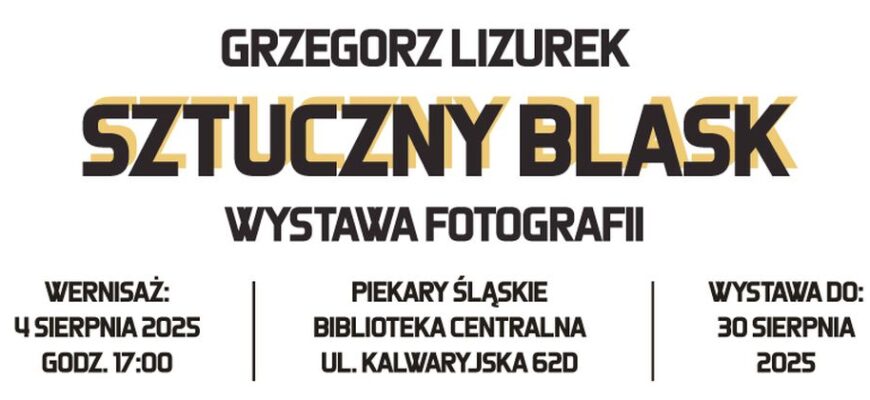 „Sztuczny blask” – wernisaż wystawy fotograficznej Grzegorza Lizurka