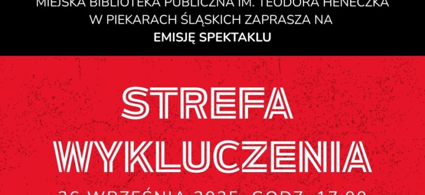 Premiera spektaklu „Strefa Wykluczenia” w piekarskiej bibliotece