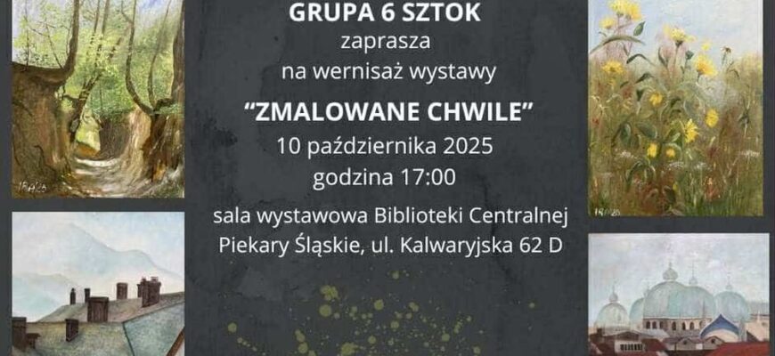 „Zmalowane chwile” – wernisaż wystawy Grupy 6 Sztok