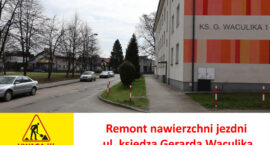 Remont ulicy księdza Gerarda Waculika