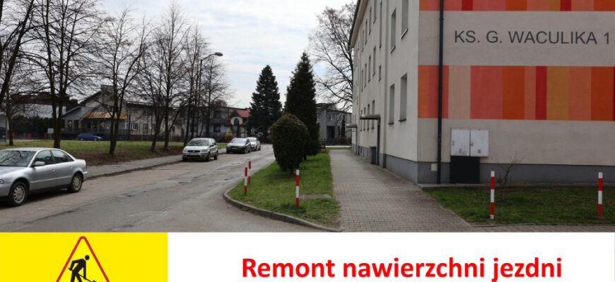Remont ulicy księdza Gerarda Waculika
