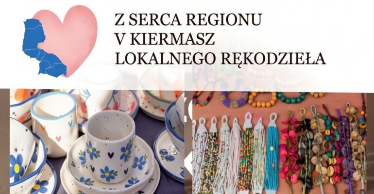 V Kiermasz Lokalnego Rękodzieła „Z serca regionu”